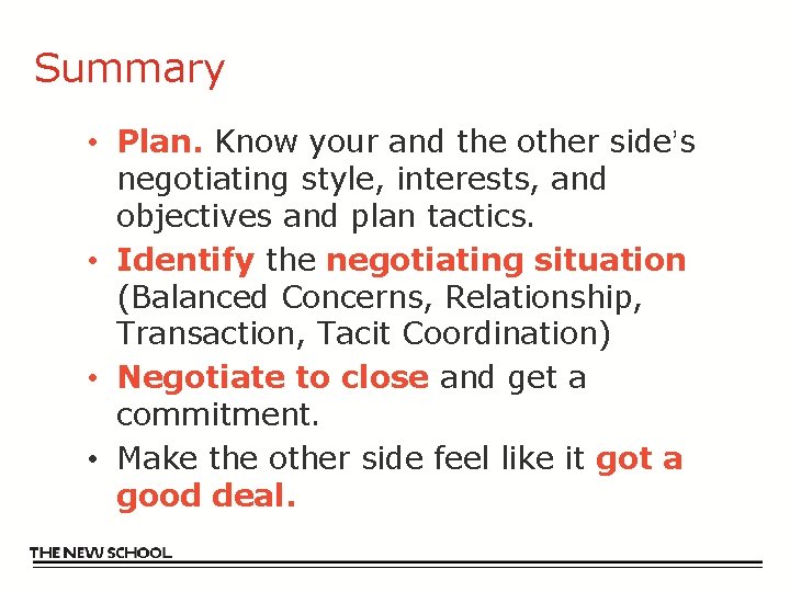 Summary • Plan. Know your and the other side’s negotiating style, interests, and objectives