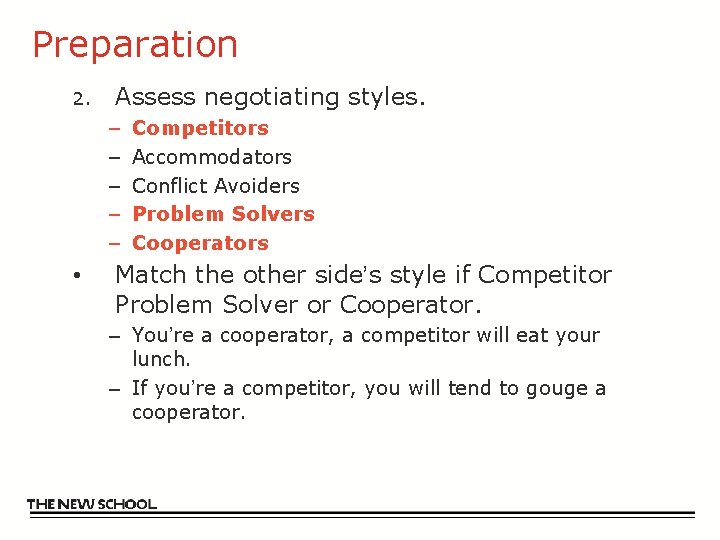 Preparation 2. Assess negotiating styles. – – – • Competitors Accommodators Conflict Avoiders Problem