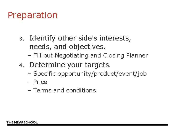 Preparation 3. Identify other side’s interests, needs, and objectives. – Fill out Negotiating and