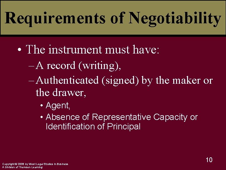 Requirements of Negotiability • The instrument must have: – A record (writing), – Authenticated