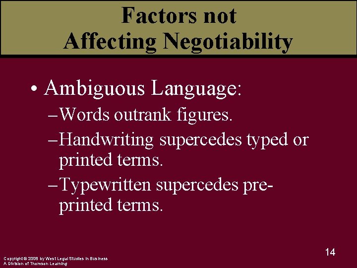 Factors not Affecting Negotiability • Ambiguous Language: – Words outrank figures. – Handwriting supercedes