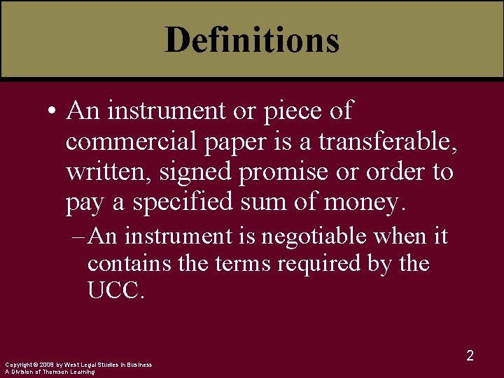 Definitions • An instrument or piece of commercial paper is a transferable, written, signed