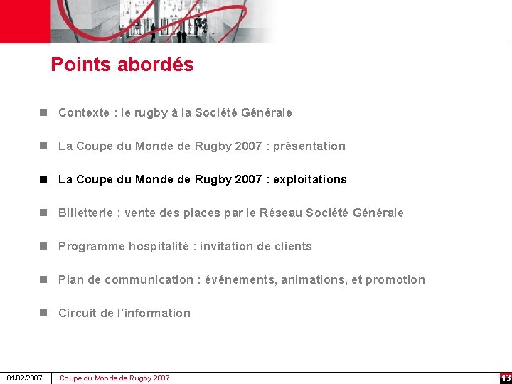 Points abordés n Contexte : le rugby à la Société Générale n La Coupe