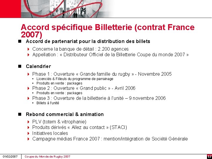 Accord spécifique Billetterie (contrat France 2007) n Accord de partenariat pour la distribution des