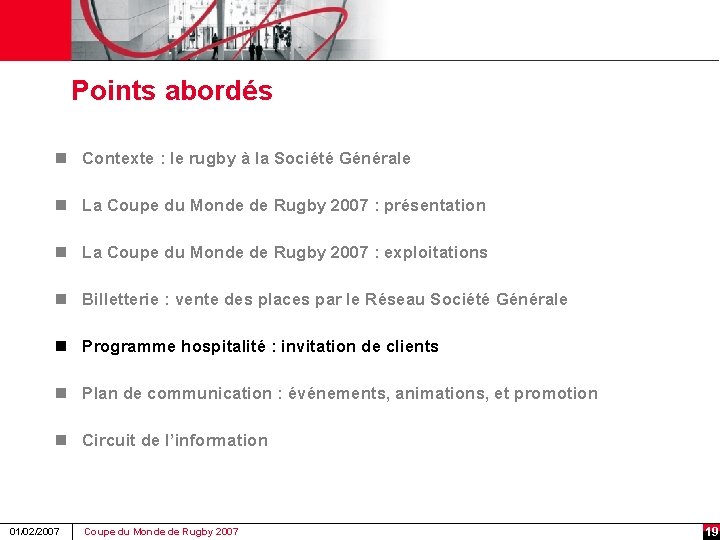 Points abordés n Contexte : le rugby à la Société Générale n La Coupe