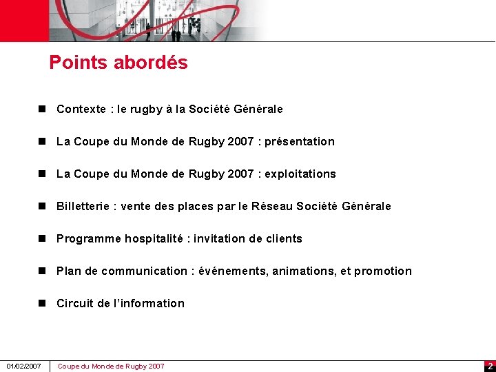 Points abordés n Contexte : le rugby à la Société Générale n La Coupe