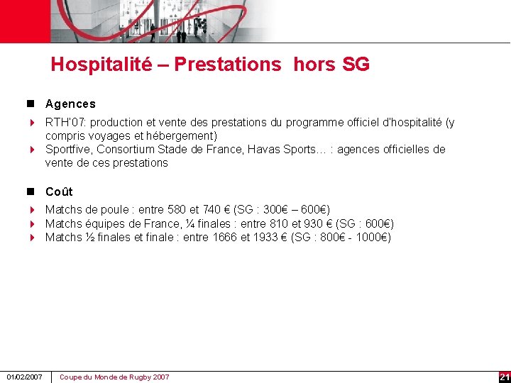 Hospitalité – Prestations hors SG n Agences 4 RTH’ 07: production et vente des