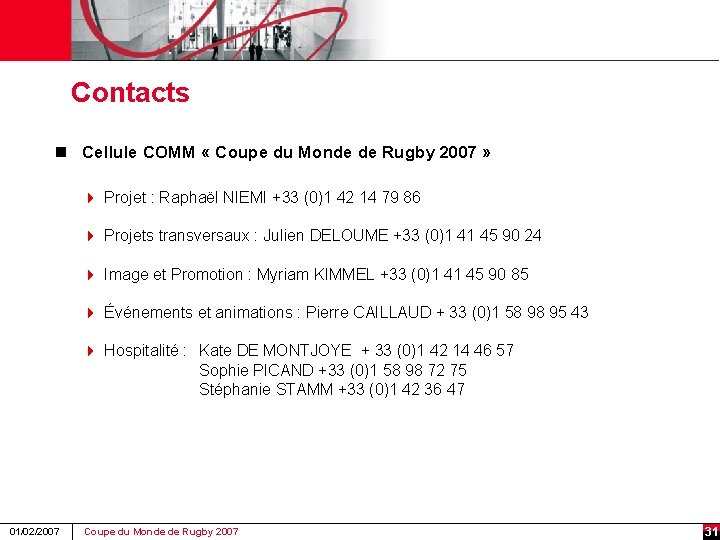 Contacts n Cellule COMM « Coupe du Monde de Rugby 2007 » 4 Projet
