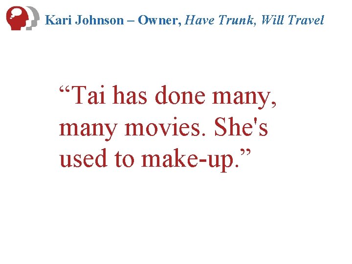 Kari Johnson – Owner, Have Trunk, Will Travel “Tai has done many, many movies.