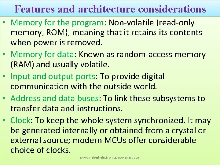 Features and architecture considerations • Memory for the program: Non-volatile (read-only memory, ROM), meaning