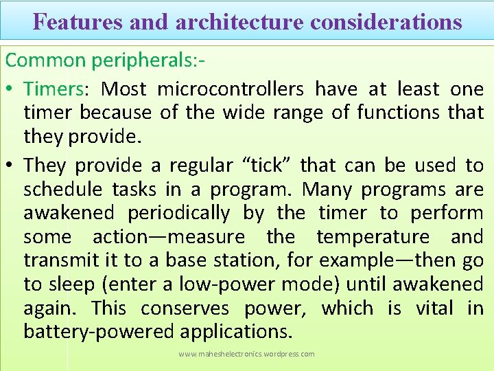 Features and architecture considerations Common peripherals: - • Timers: Most microcontrollers have at least