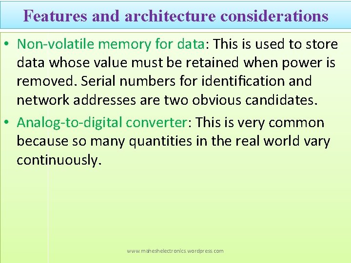 Features and architecture considerations • Non-volatile memory for data: This is used to store