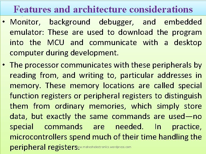 Features and architecture considerations • Monitor, background debugger, and embedded emulator: These are used