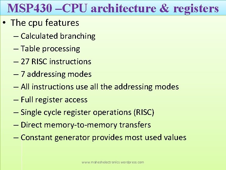 MSP 430 –CPU architecture & registers • The cpu features – Calculated branching –