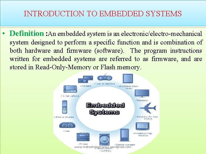 INTRODUCTION TO EMBEDDED SYSTEMS • Definition : An embedded system is an electronic/electro-mechanical system
