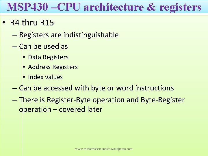 MSP 430 –CPU architecture & registers • R 4 thru R 15 – Registers