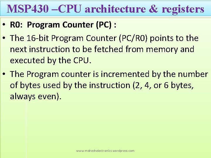 MSP 430 –CPU architecture & registers • R 0: Program Counter (PC) : •