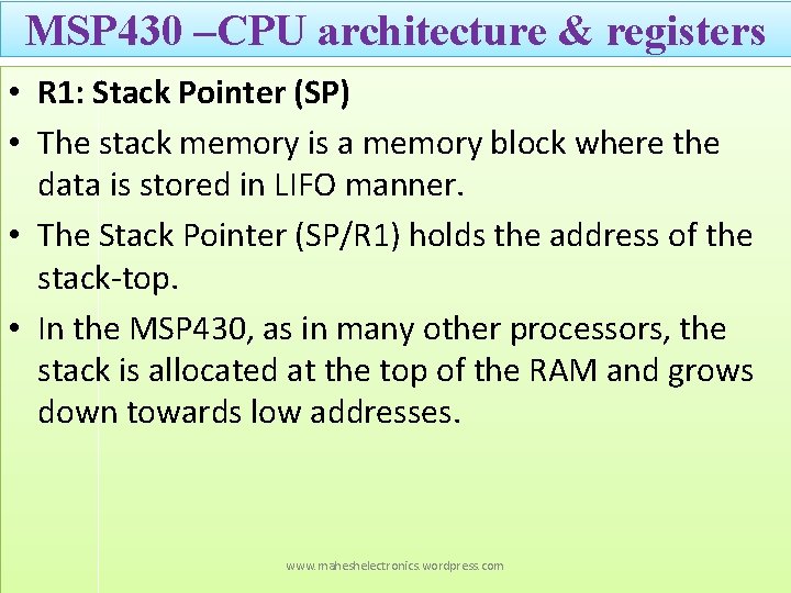 MSP 430 –CPU architecture & registers • R 1: Stack Pointer (SP) • The