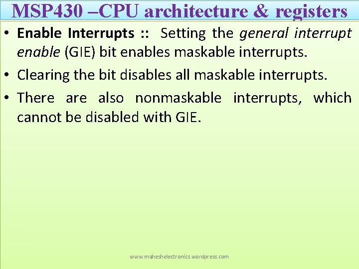 MSP 430 –CPU architecture & registers • Enable Interrupts : : Setting the general