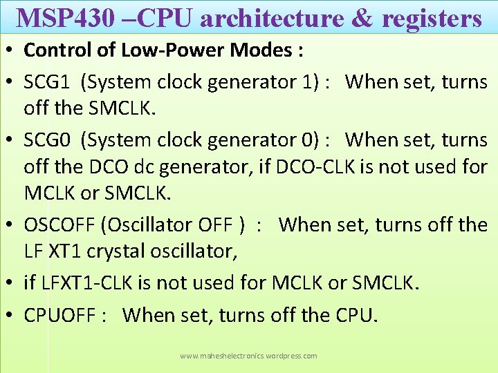 MSP 430 –CPU architecture & registers • Control of Low-Power Modes : • SCG