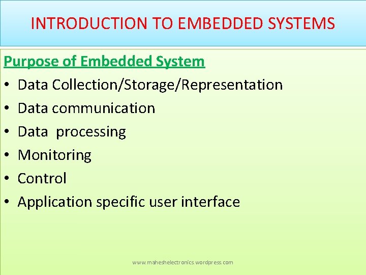 INTRODUCTION TO EMBEDDED SYSTEMS Purpose of Embedded System • Data Collection/Storage/Representation • Data communication