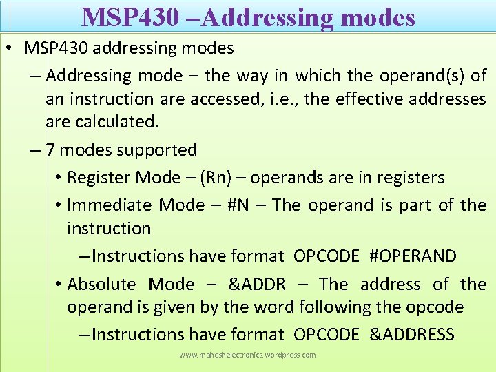 MSP 430 –Addressing modes • MSP 430 addressing modes – Addressing mode – the