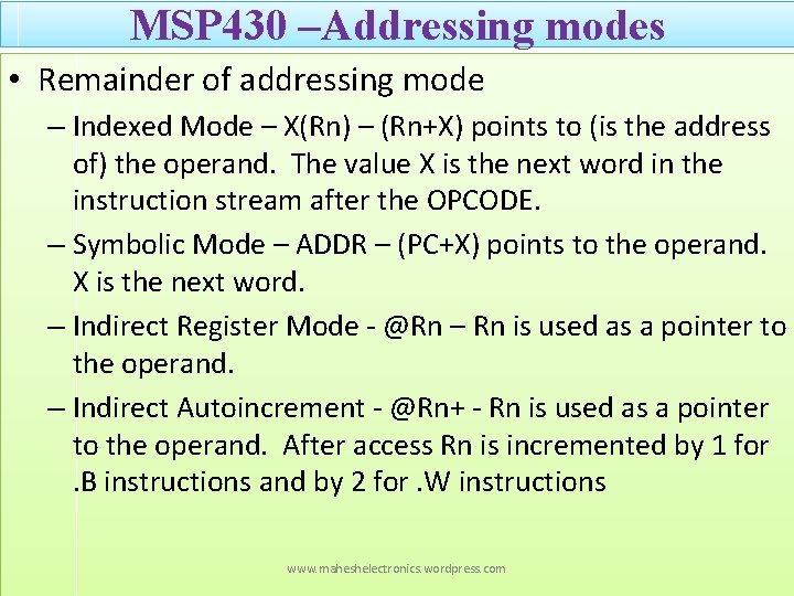 MSP 430 –Addressing modes • Remainder of addressing mode – Indexed Mode – X(Rn)