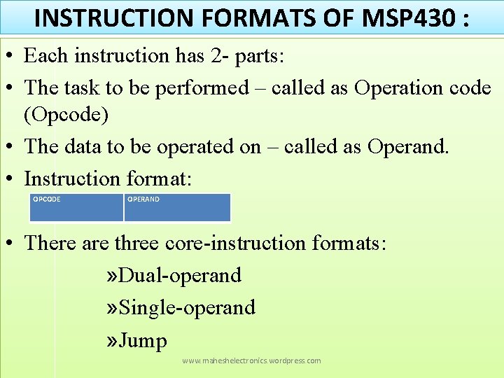 INSTRUCTION FORMATS OF MSP 430 : • Each instruction has 2 - parts: •