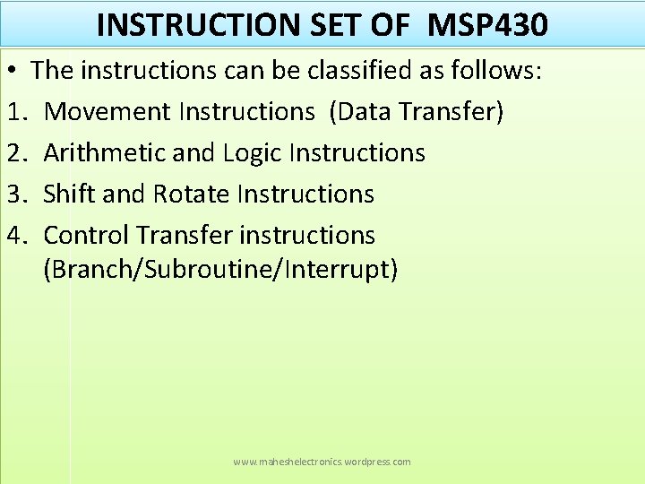 INSTRUCTION SET OF MSP 430 • The instructions can be classified as follows: 1.
