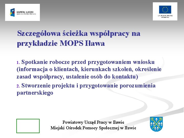 Szczegółowa ścieżka współpracy na przykładzie MOPS Iława Spotkanie robocze przed przygotowaniem wniosku (informacja o