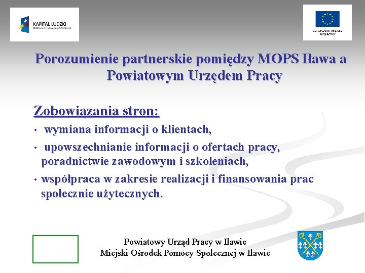 Porozumienie partnerskie pomiędzy MOPS Iława a Powiatowym Urzędem Pracy Zobowiązania stron: wymiana informacji o