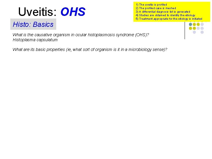 Uveitis: OHS Histo: Basics 1) The uveitis is profiled 2) The profiled case is