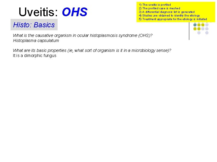Uveitis: OHS Histo: Basics 1) The uveitis is profiled 2) The profiled case is
