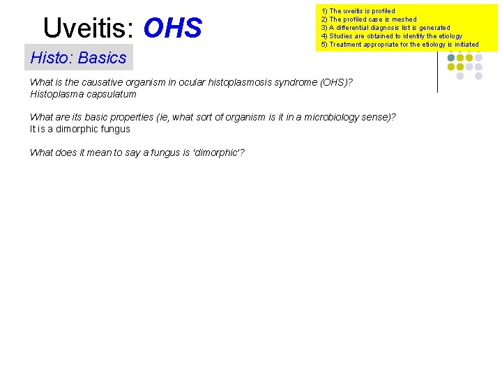 Uveitis: OHS Histo: Basics 1) The uveitis is profiled 2) The profiled case is