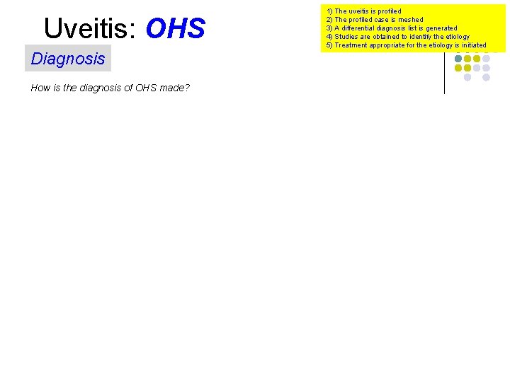Uveitis: OHS Diagnosis How is the diagnosis of OHS made? 1) The uveitis is