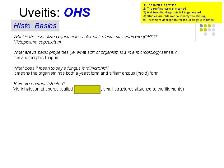 Uveitis: OHS Histo: Basics 1) The uveitis is profiled 2) The profiled case is