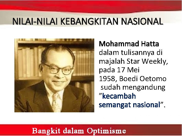 NILAI-NILAI KEBANGKITAN NASIONAL Mohammad Hatta dalam tulisannya di majalah Star Weekly, pada 17 Mei