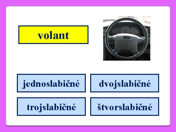 volant jednoslabičné dvojslabičné trojslabičné štvorslabičné 