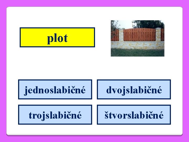 plot jednoslabičné dvojslabičné trojslabičné štvorslabičné 