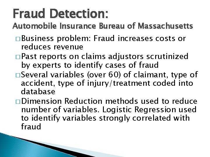 Fraud Detection: Automobile Insurance Bureau of Massachusetts � Business problem: Fraud increases costs or
