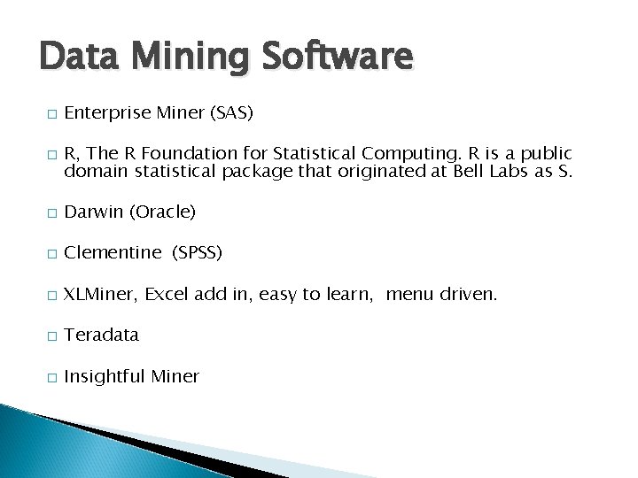 Data Mining Software � � Enterprise Miner (SAS) R, The R Foundation for Statistical