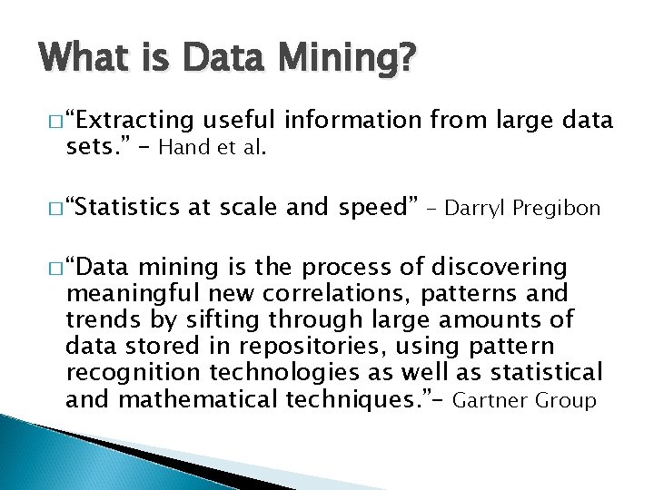 What is Data Mining? � “Extracting useful information from large data sets. ” –