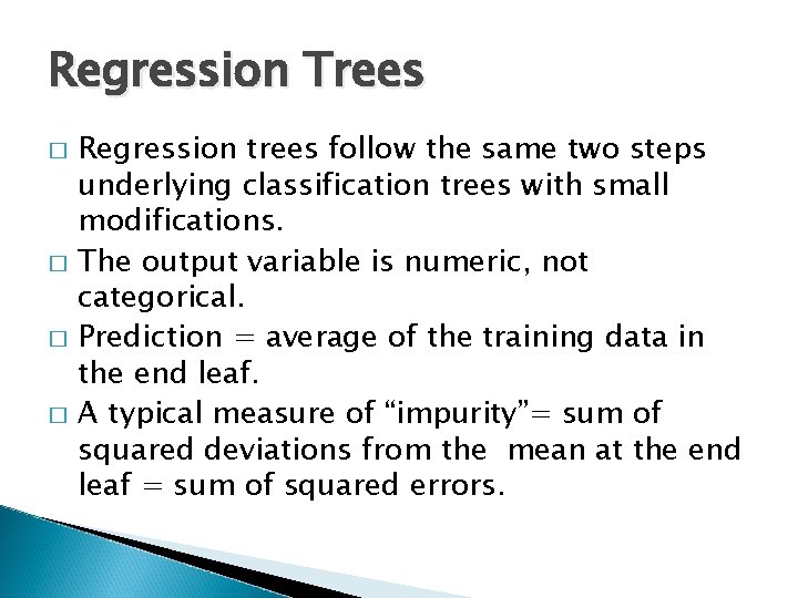 Regression Trees � � Regression trees follow the same two steps underlying classification trees