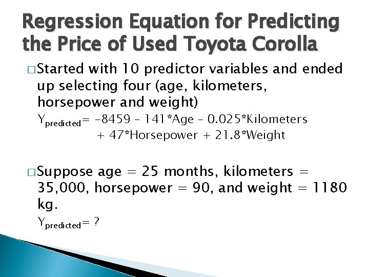 Regression Equation for Predicting the Price of Used Toyota Corolla � Started with 10