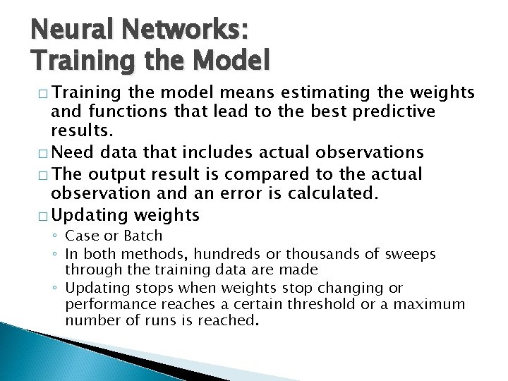 Neural Networks: Training the Model � Training the model means estimating the weights and