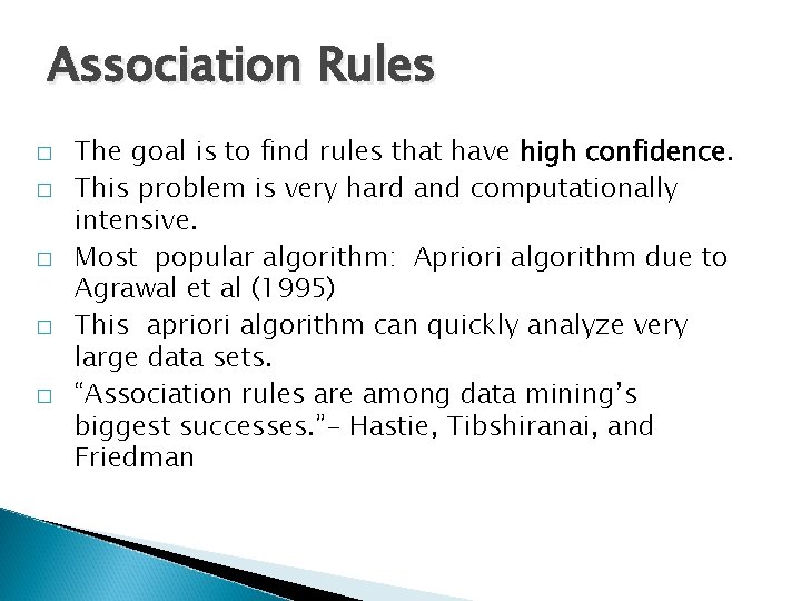 Association Rules � � � The goal is to find rules that have high