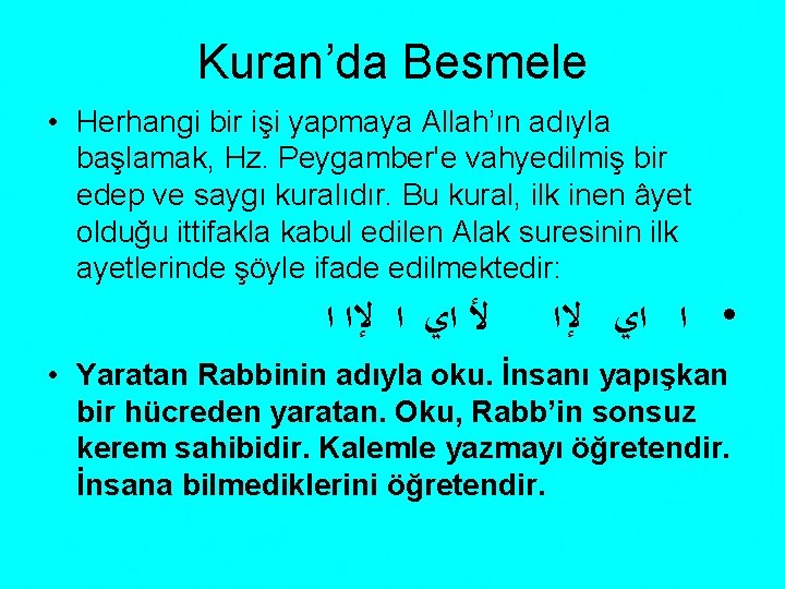 Kuran’da Besmele • Herhangi bir işi yapmaya Allah’ın adıyla başlamak, Hz. Peygamber'e vahyedilmiş bir