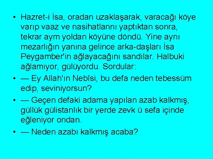  • Hazret i İsa, oradan uzaklaşarak, varacağı köye varıp vaaz ve nasihatlannı yaptıktan