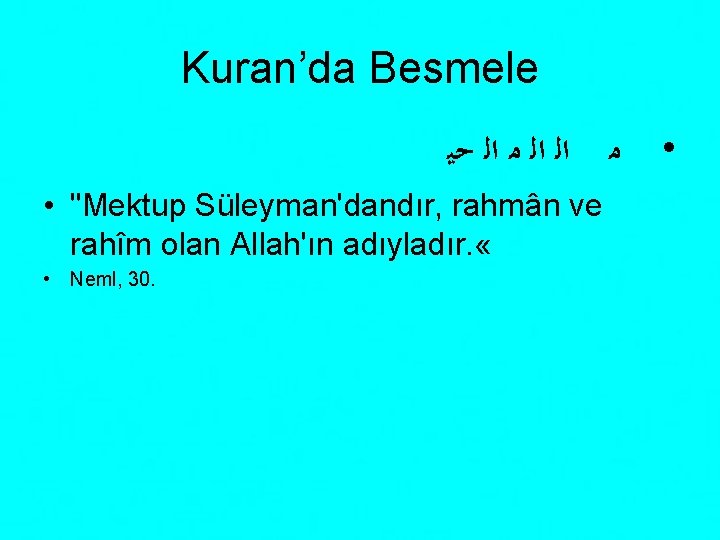 Kuran’da Besmele ﻣ ﺍﻟ ﺍﻟ ﻣ ﺍﻟ ﺣﻴ • "Mektup Süleyman'dandır, rahmân ve rahîm