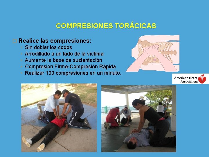 COMPRESIONES TORÁCICAS � Realice ◦ ◦ ◦ las compresiones: Sin doblar los codos Arrodillado